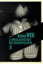 Couverture du livre « L'hexamètre de Quintilien » de Elisa Vix aux éditions Rouergue