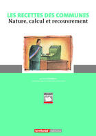 Couverture du livre « Les recettes des communes ; nature, calcul et recouvrement » de Joel Clerembaux aux éditions Territorial