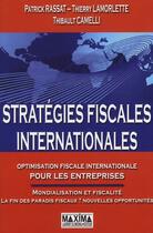 Couverture du livre « Stratégies fiscales internationales ; optimisation fiscale internationale pour les entreprises » de Patrick Rassat et Thierry Lamorlette et Thibault Camelli aux éditions Maxima