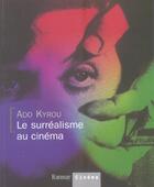 Couverture du livre « Le surrealisme au cinema » de Kyrou. Ado/ aux éditions Ramsay