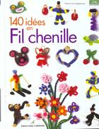 Couverture du livre « 140 idées en fil chenille » de Patricia Loy-Rappeneau aux éditions Editions Carpentier