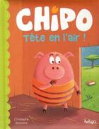 Couverture du livre « Chipo tête en l'air ! » de Christophe Boncens aux éditions Beluga