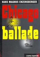 Couverture du livre « Chicago ballade - À travers la vie d'Al Capone, une réflexion sur la prohibition et ses effets réels » de Hans Magnus Enzensbe aux éditions L'esprit Frappeur