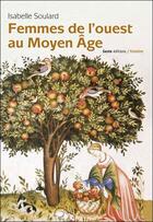 Couverture du livre « Femmes de l'ouest au moyen-âge » de Isabelle Soulard aux éditions Geste