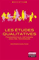 Couverture du livre « Les études qualitatives : fondamentaux, méthodes, analyse, techniques » de George Guelfand aux éditions Editions Ems