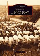 Couverture du livre « Le Canton de Pionsat » de Marianne Contet aux éditions Editions Sutton