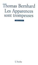 Couverture du livre « Les apparences sont trompeuses » de Thomas Bernhard aux éditions L'arche