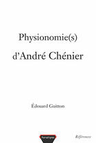 Couverture du livre « Physionomie(s) d'André Chénier » de Edouard Guitton aux éditions Paradigme