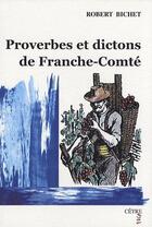 Couverture du livre « Proverbes et dictons de Franche-Comté » de Robert Bichet aux éditions Cetre