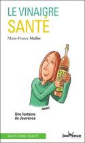 Couverture du livre « Le vinaigre santé ; une fontaine de Jouvence » de Marie-France Muller aux éditions Jouvence