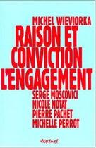Couverture du livre « Raison et conviction : l'engagement » de Michel Wieviorka aux éditions Textuel