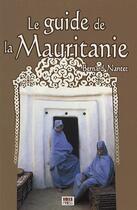 Couverture du livre « Le guide de la mauritanie - sur les traces des nomades » de Bernard Nantet aux éditions Ibis Press