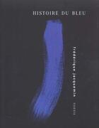 Couverture du livre « Histoire du bleu » de Frederic Jacquemin aux éditions Agnes Vienot