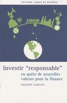 Couverture du livre « L'investissement responsable » de Philippe Zaouati aux éditions Lignes De Reperes