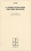 Couverture du livre « La notion d'énonciation chez Emile Benveniste » de Aya Ono aux éditions Lambert-lucas