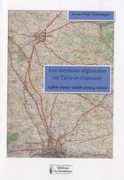 Couverture du livre « Les élections régionales en Tarn-et-Garonne : 1986, 1992, 1998, 2004, 2010 » de Jean-Paul Damaggio aux éditions La Brochure