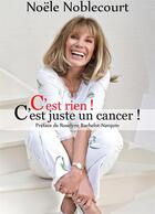Couverture du livre « C'est rien ! c'est juste un cancer ! » de Noele Noblecourt aux éditions Lgo