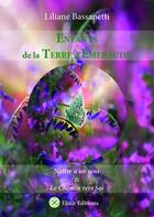 Couverture du livre « Enfants de la terre d'émeraude : naître a un sens ; le chemin vers soi » de Liliane Bassanetti aux éditions Elixir Editions