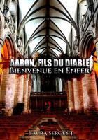 Couverture du livre « Aaron fils du diable TOME 1 » de Sergent Laura aux éditions Thebookedition.com