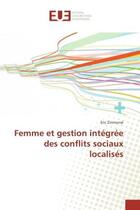 Couverture du livre « Femme et gestion integree des conflits sociaux localises » de Eric Zinmonsè aux éditions Editions Universitaires Europeennes