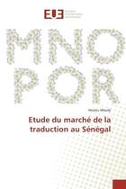 Couverture du livre « Etude du marche de la traduction au Senegal » de Modou Mbodji aux éditions Editions Universitaires Europeennes