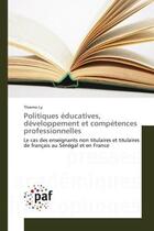 Couverture du livre « Politiques educatives, developpement et competences professionnelles - le cas des enseignants non ti » de Ly Thierno aux éditions Editions Universitaires Europeennes