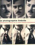 Couverture du livre « La photographie timbrée ; l'inventivité visuelle de la carte postale photographique au début du XX siècle » de Clement Cheroux aux éditions Steidl