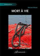 Couverture du livre « Mort à vie » de Michel Morel aux éditions Atramenta