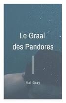 Couverture du livre « Le graal des pandores » de Val Gray aux éditions Librinova