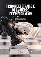 Couverture du livre « Histoire et stratégie de la guerre de l'information » de Emmanuel Boudas aux éditions Verone