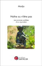 Couverture du livre « Naître ou n'être pas » de Madja aux éditions Chapitre.com