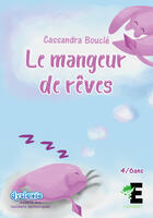 Couverture du livre « Le mangeur de rêves » de Cassandra Boucle aux éditions Evidence Editions