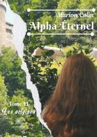 Couverture du livre « Alpha éternel Tome 2 : les origines » de Marion Colin aux éditions Le Lys Bleu