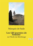 Couverture du livre « Les 120 journées de Sodome : ou l'École du libertinage » de Marquis De Sade aux éditions Culturea