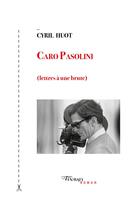 Couverture du livre « Caro Pasolini : lettres à une brute » de Cyril Huot aux éditions Tinbad