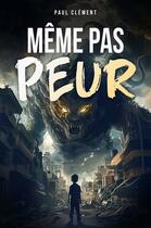 Couverture du livre « Même pas peur » de Paul Clement aux éditions Post Apo