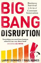 Couverture du livre « Big Bang Disruption » de Larry Downes Nunes aux éditions Viking Adult