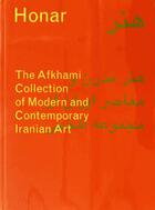 Couverture du livre « Honar ; the Afkhami collection of modern and contemporary iranian art » de Porter Venetia et Mohammed Afkhami et Sussan Babaie et Natasha Morris aux éditions Phaidon Press