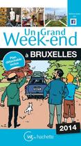 Couverture du livre « Un Grand Week-End ; A Bruxelles (Edition 2014) » de  aux éditions Hachette Tourisme