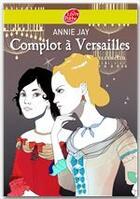 Couverture du livre « Complots à Versailles Tome 1 » de Annie Jay aux éditions Livre De Poche Jeunesse