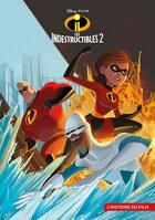 Couverture du livre « Les Indestructibles 2 : l'histoire du film » de Disney aux éditions Disney Hachette
