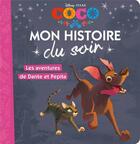 Couverture du livre « Mon histoire du soir : Coco : les aventures de Dante et Pepita » de Disney aux éditions Disney Hachette