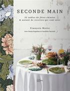 Couverture du livre « Seconde main : 32 tables de fêtes chinées & autant de recettes qui vont avec » de Sonia Ezgulian et Caroline Faccioli et François Motte aux éditions Hachette Pratique