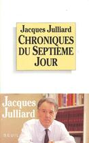 Couverture du livre « Chroniques du septième jour » de Jacques Julliard aux éditions Seuil