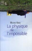 Couverture du livre « La physique de l'impossible » de Michio Kaku aux éditions Seuil