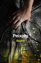 Couverture du livre « Soufre » de Jose Luis Peixoto aux éditions Seuil
