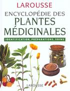 Couverture du livre « Encyclopedie Des Plantes Medicinales ; Identification Preparations Soins » de Larousse aux éditions Larousse