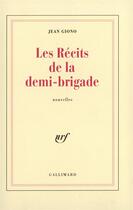 Couverture du livre « Les récits de la demi-brigade » de Jean Giono aux éditions Gallimard