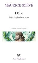 Couverture du livre « Délie : objet de plus haute vertu » de Maurice Sceve aux éditions Gallimard