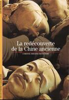 Couverture du livre « La redecouverte de la chine ancienne » de Debaine-Francfort C. aux éditions Gallimard